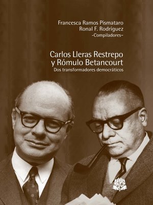 cover image of Carlos Lleras Restrepo y Rómulo Betancourt dos transformadores democraticos